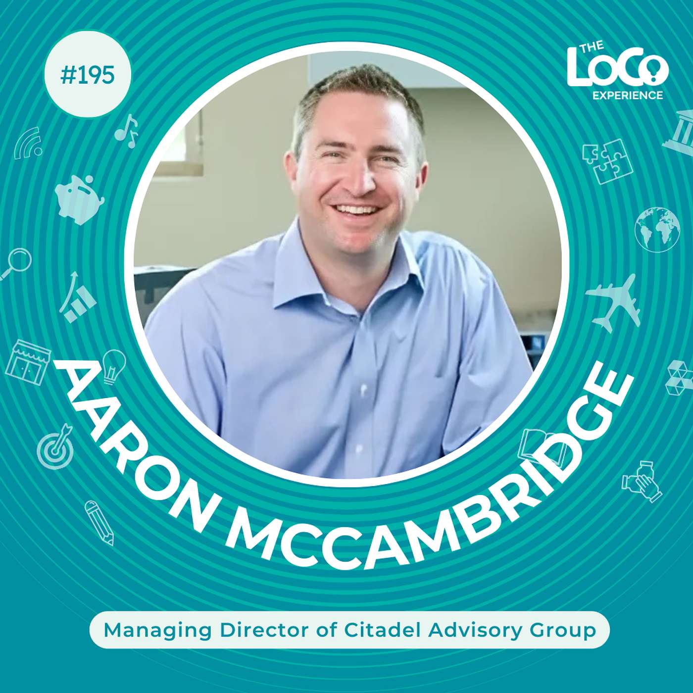 EXPERIENCE 195 | Exit Strategies and Growth Capital for the Lower Middle Market - A Conversation with Aaron McCambridge, Managing Director of Citadel Advisory Group in Fort Collins