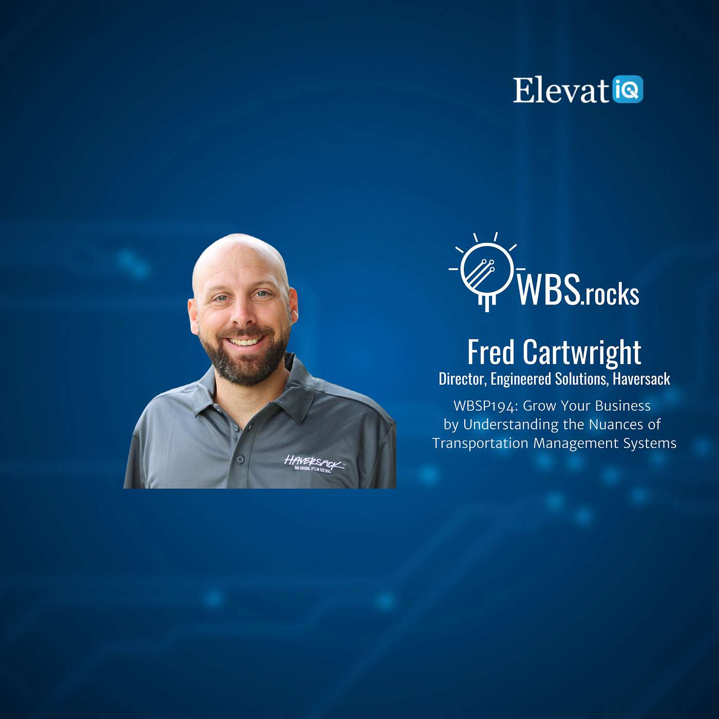 WBSP194: Grow Your Business by Understanding the Nuances of Transportation Management Systems w/ Fred Cartwright