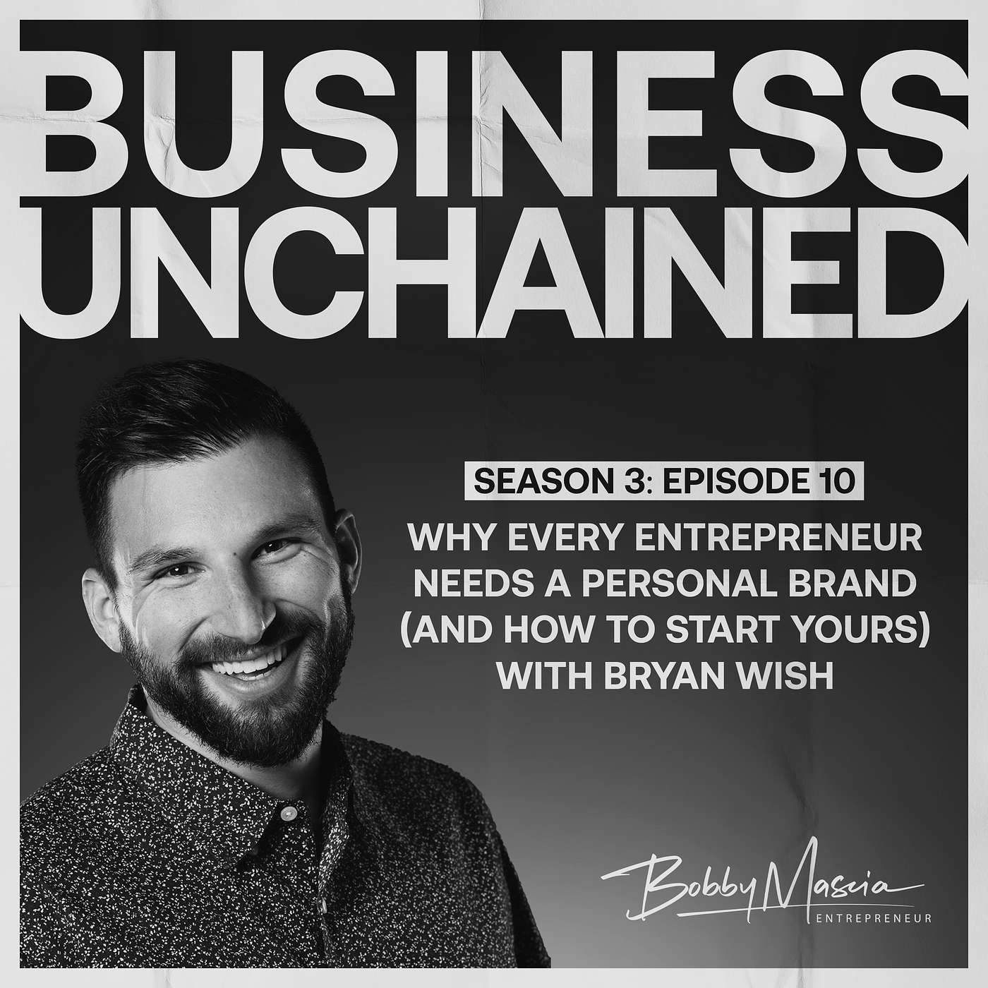 Why Every Entrepreneur Needs a Personal Brand (And How to Start Yours) with Bryan Wish (S3:E10) Why Every Entrepreneur Needs a Personal Brand (And How to Start Yours) with Bryan Wish (S3:E10)