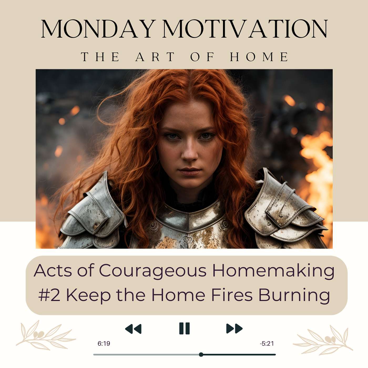 Monday Motivation #48 | Acts of Courageous Homemaking #2, Keep the Home Fires Burning
