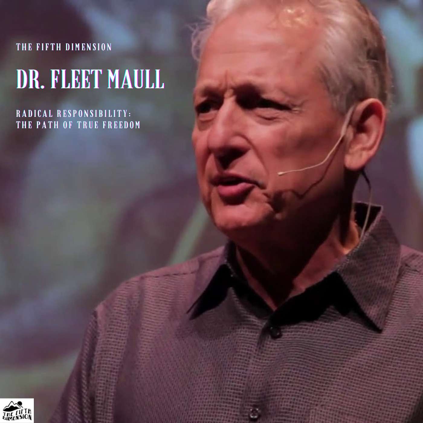 Dr. Fleet Maull - Radical Responsibility: The Path of True Freedom