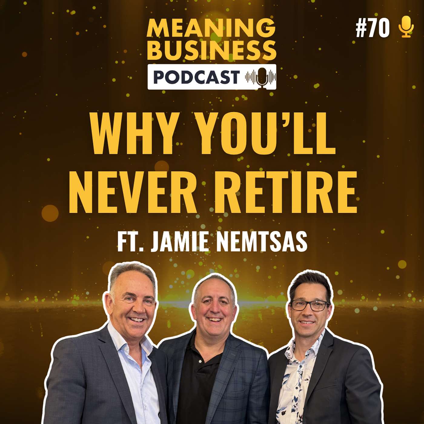 #70 - Why You'll Never Retire Ft. Jamie Nemtsas