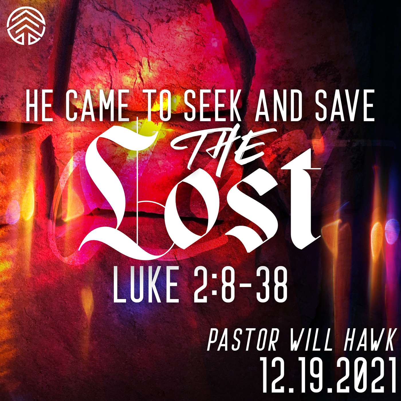 He Came To Seek And Save THE LOST | Luke 2:8-38 | Pastor Will Hawk | December 19, 2021.
