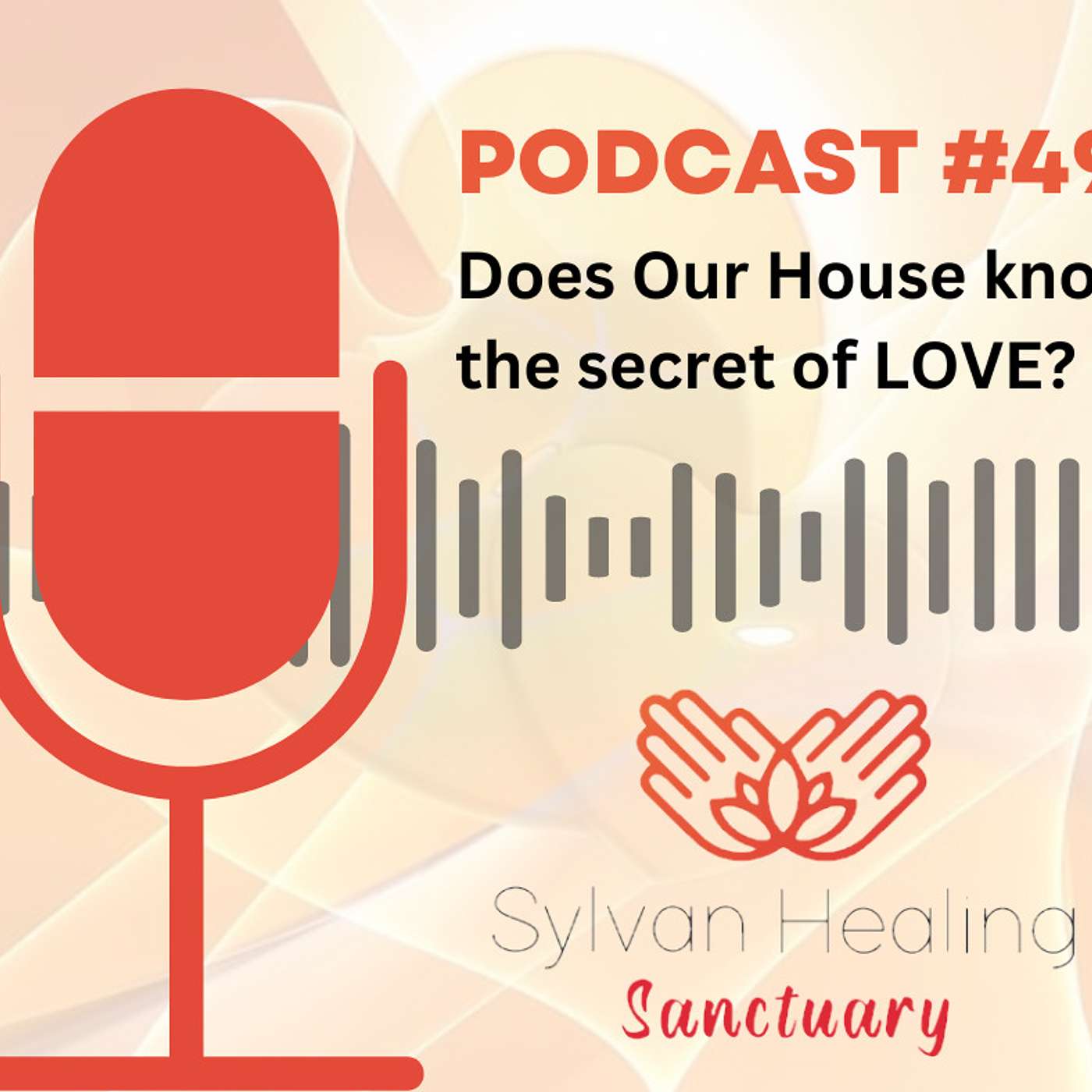 Episode 49 - Does Our House know the secret of LOVE? - A discussion about Love with Feroze Dada and Craig Rebuck