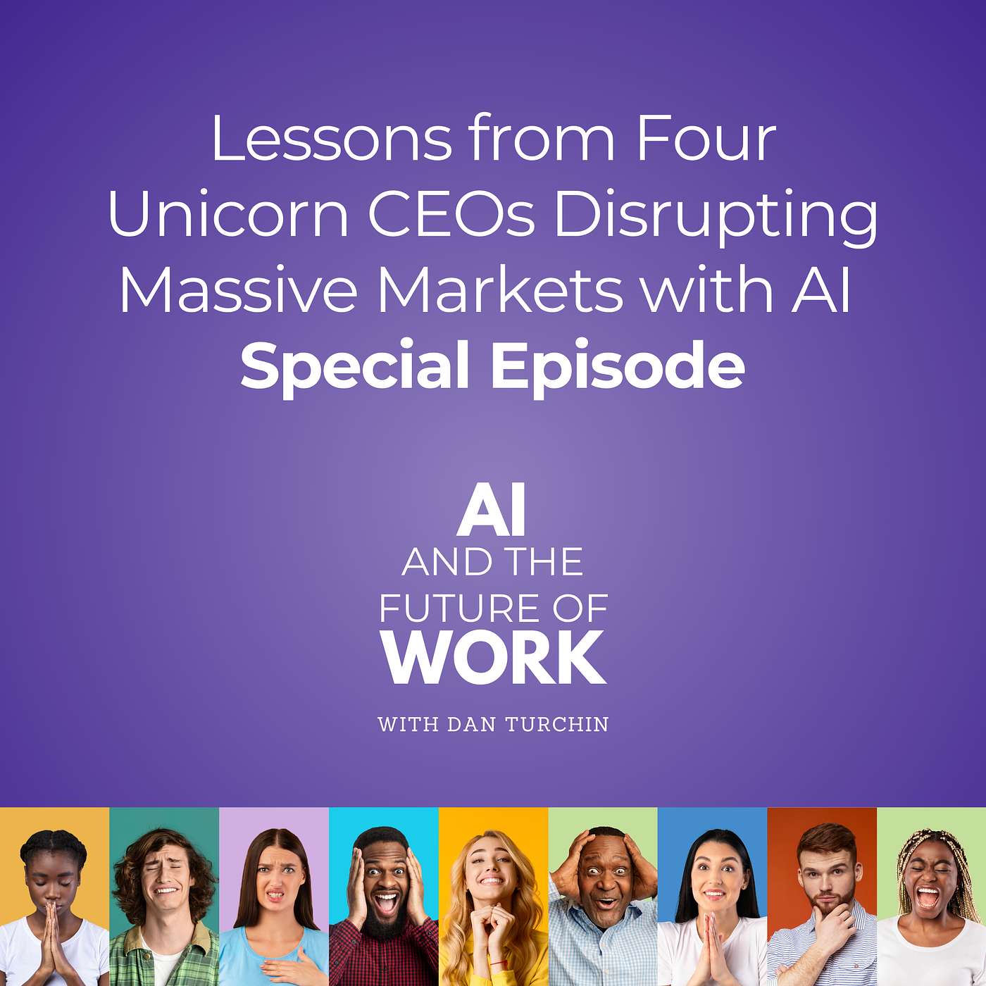 Lessons from Four Unicorn CEOs Disrupting Massive Markets with AI (Special Episode)