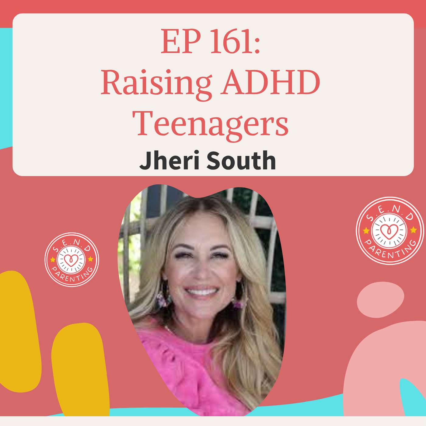 EP 161: Raising ADHD Teenagers with Jheri South EP 161: Raising ADHD Teenagers with Jheri South
