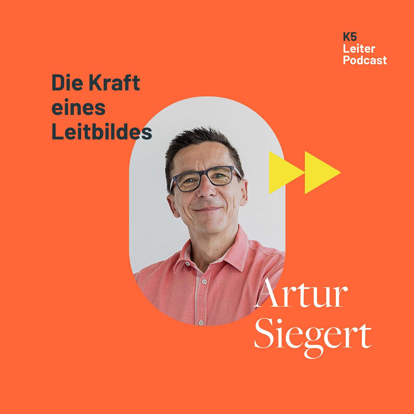 K5 Leiterpodcast - Vision braucht Führung - mit Artur Siegert