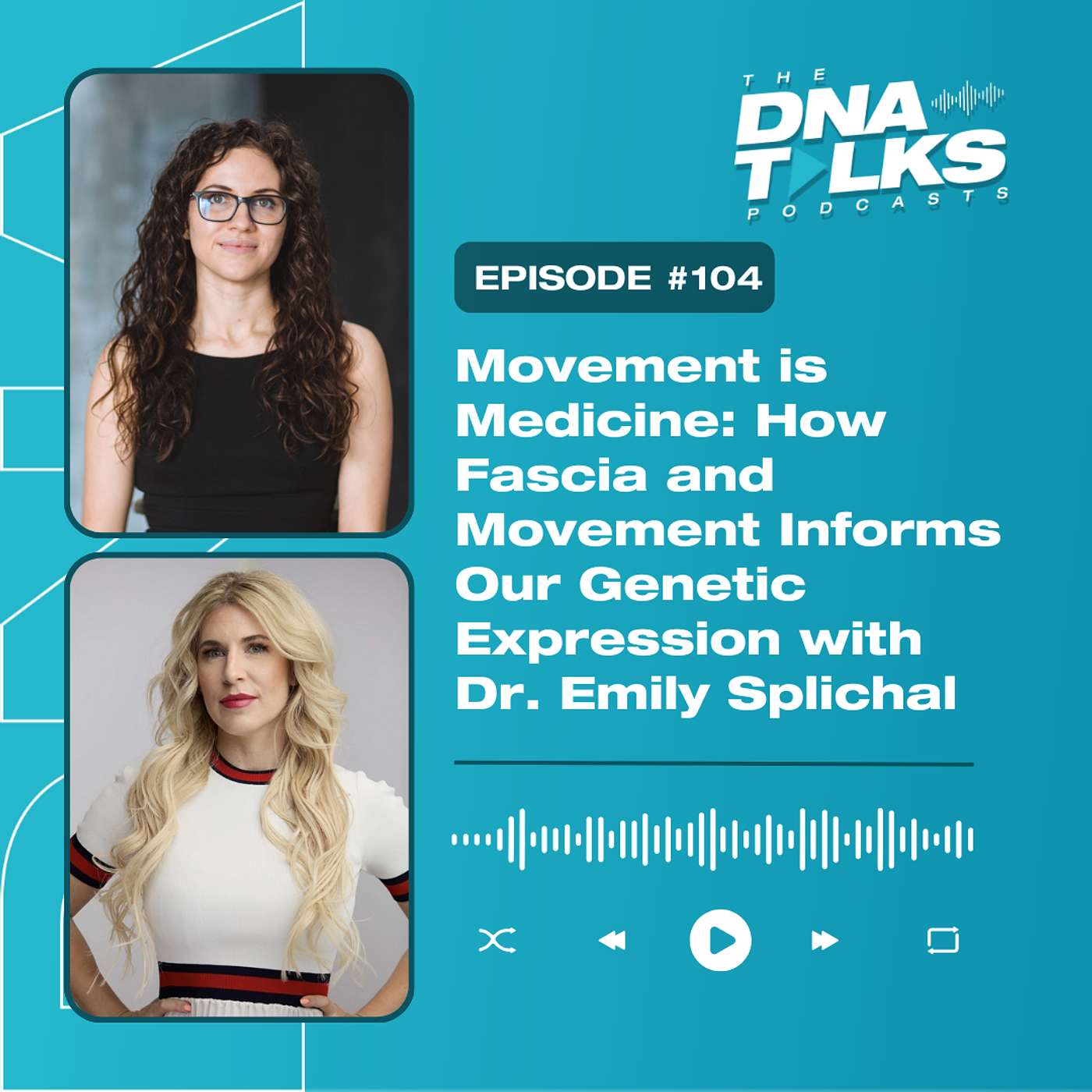 Movement is Medicine: How Fascia and Movement Informs Our Genetic Expression with Dr. Emily Splichal