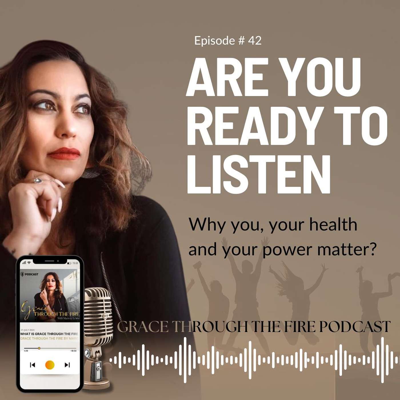 Episode 42 : Are You Ready to Listen to Why You, Your Health, and Your Power Matter?