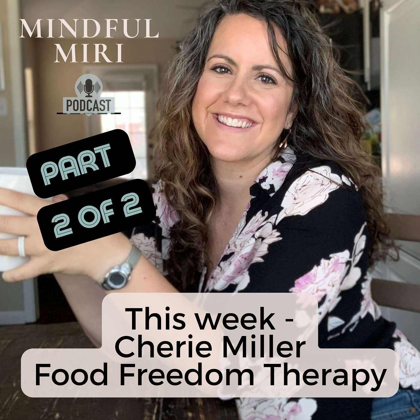 PART 2 of Food Freedom with Cherie Miller, Eating Disorder Therapist