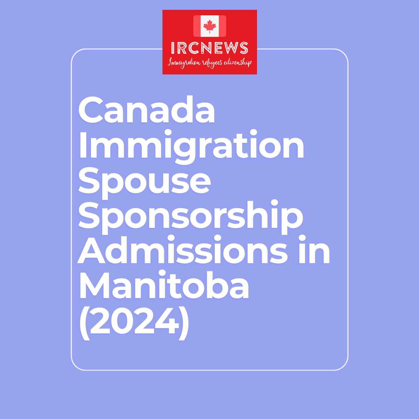 Canada Immigration Spouse Sponsorship Admissions in Manitoba (2024) Canada Immigration Spouse Sponsorship Admissions in Manitoba (2024)