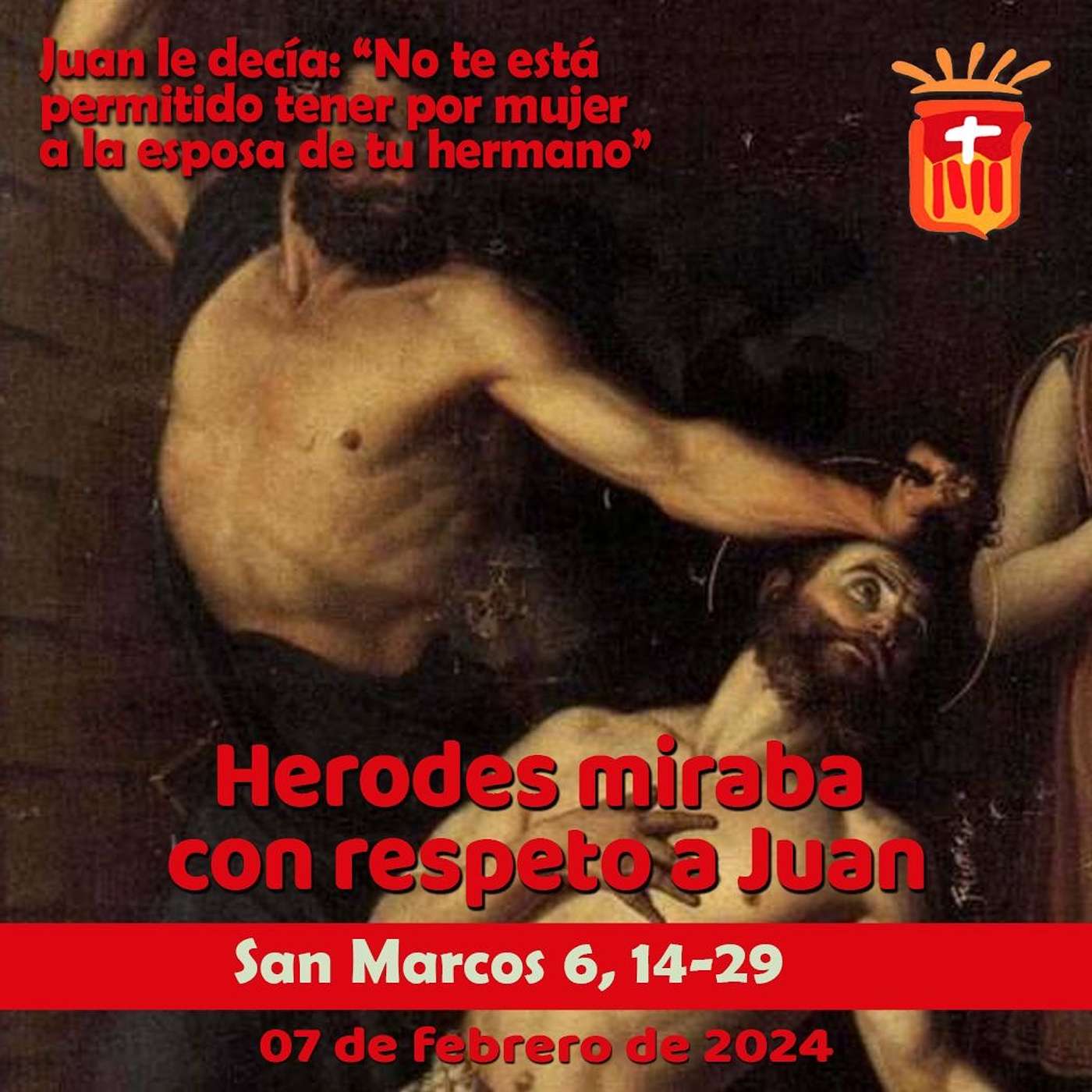 2025-02-07 San Marcos 6, 14-29: Viernes IV Ordinario