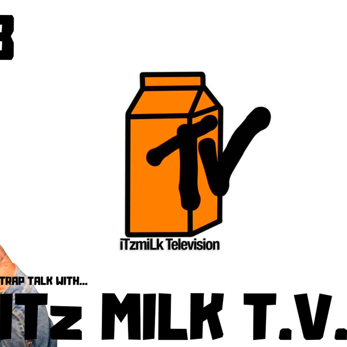#183 ITz MILK T.V. | STREET YOUTUBER | GANG MEMBER | HOOVERS | TRAP TALK WITH MJ