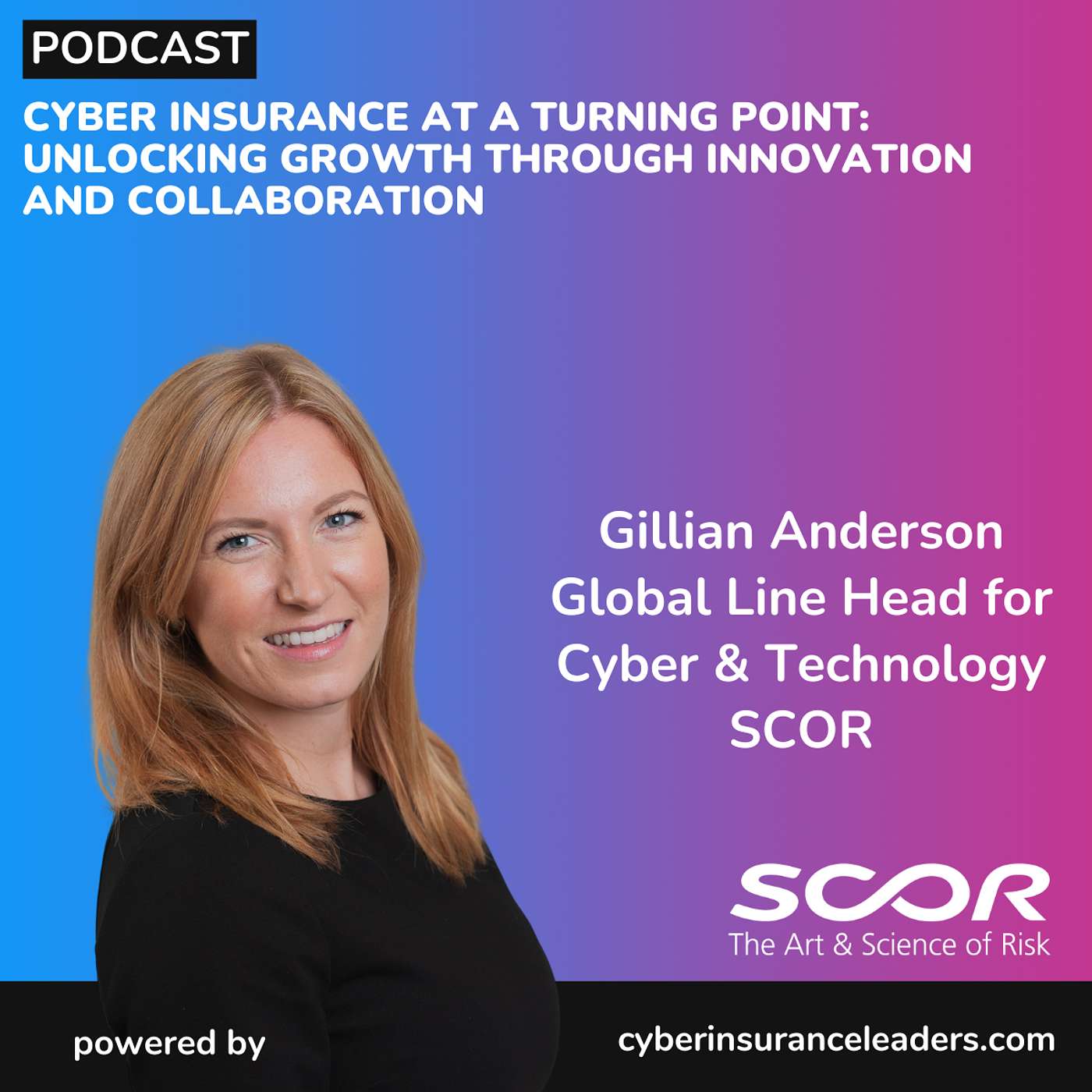 Ep. 51 - Cyber Insurance at a Turning Point: Unlocking Growth Through Innovation and Collaboration - with Gillian Anderson