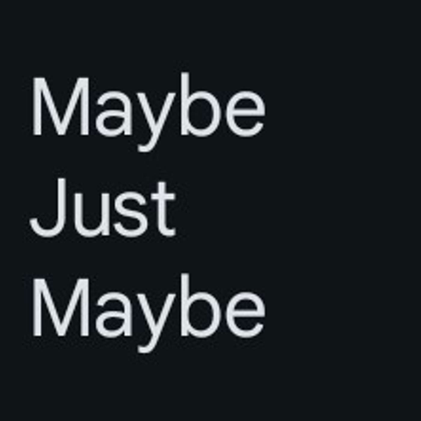 Maybe, Just Maybe podcast artwork