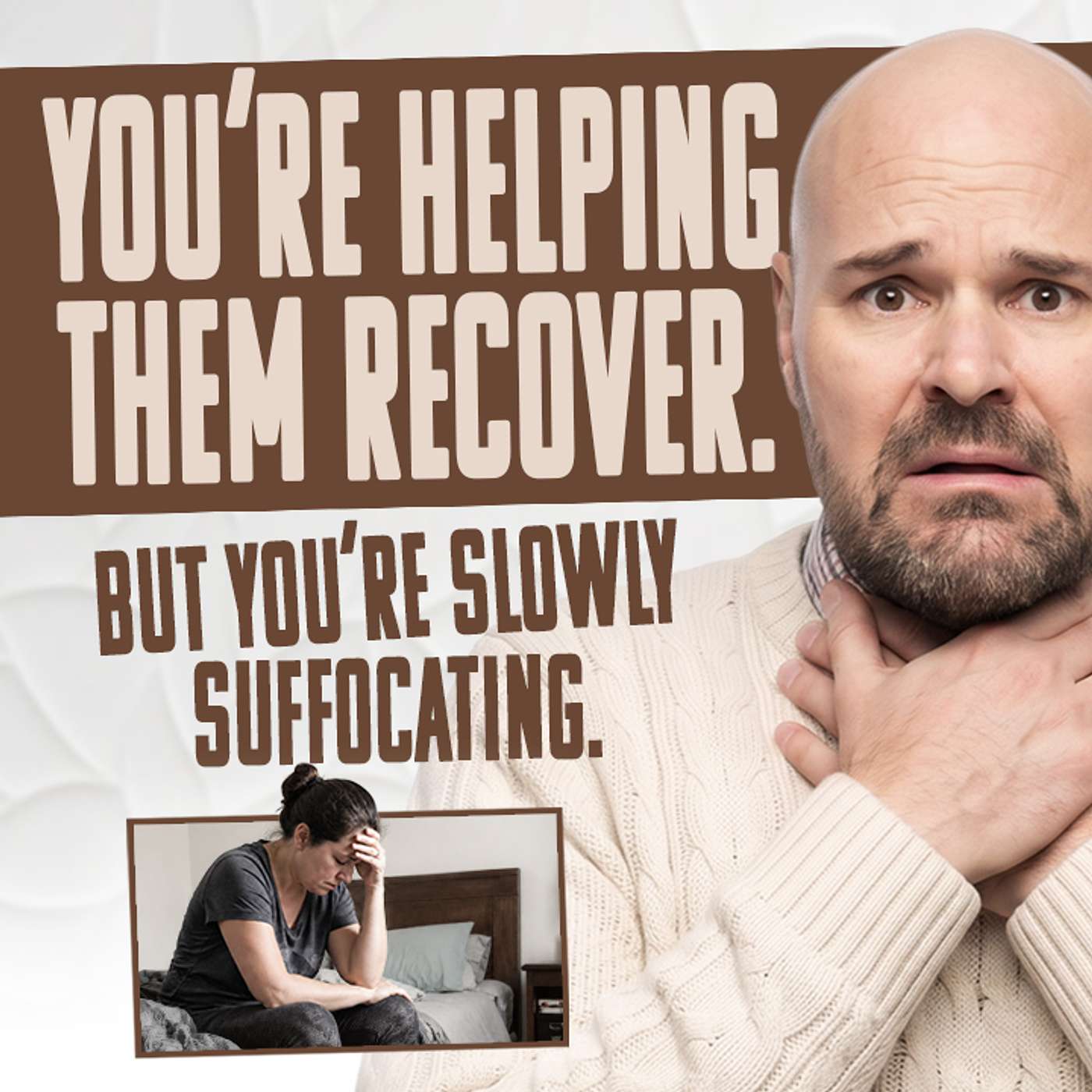 You're Helping Them Recover. But You're Slowly Suffocating. episode artwork