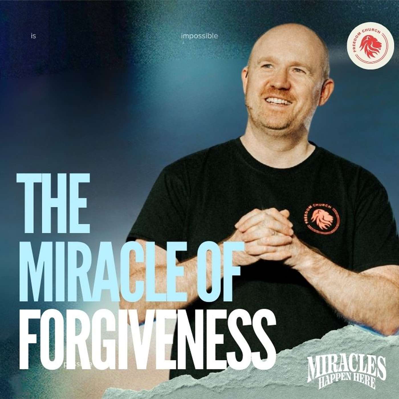 'Miracles Happen Here' Series: Week 2 - The Miracle Of FORGIVENESS episode artwork
