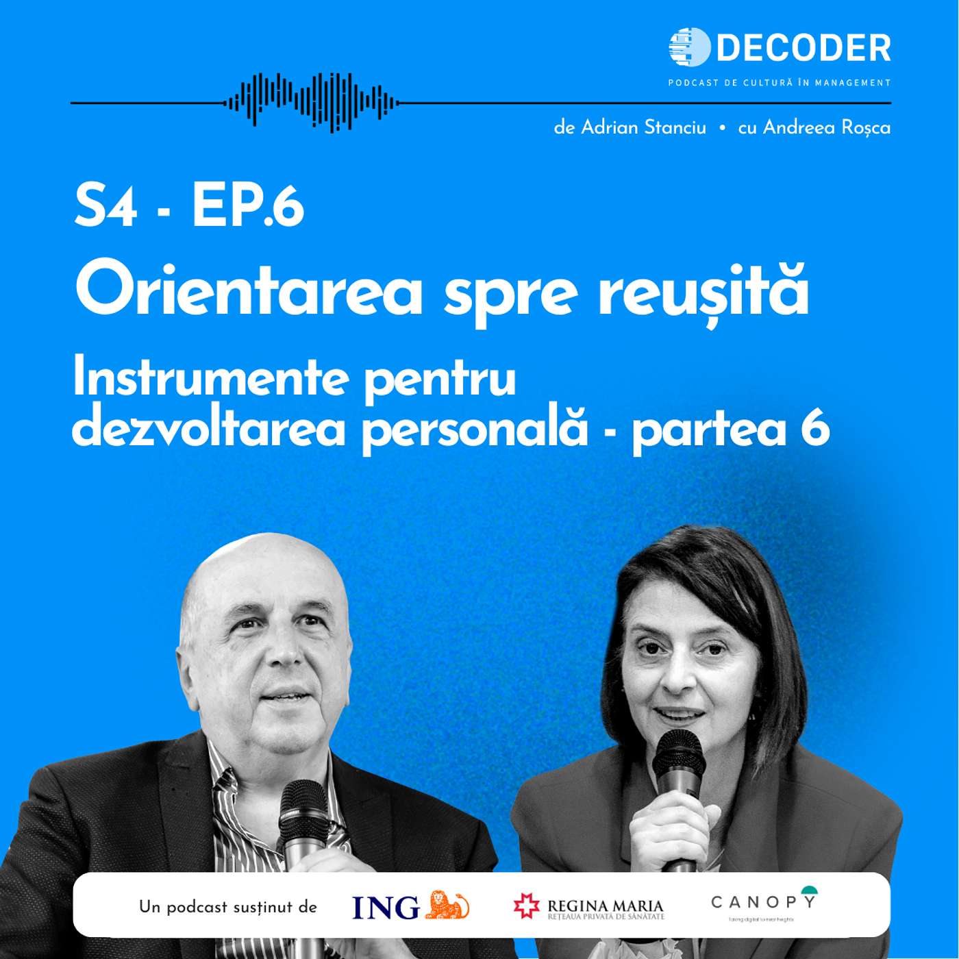 Sezon 4. Episod 6: Orientarea spre reușită. Instrumente pentru dezvoltarea personală - partea 6