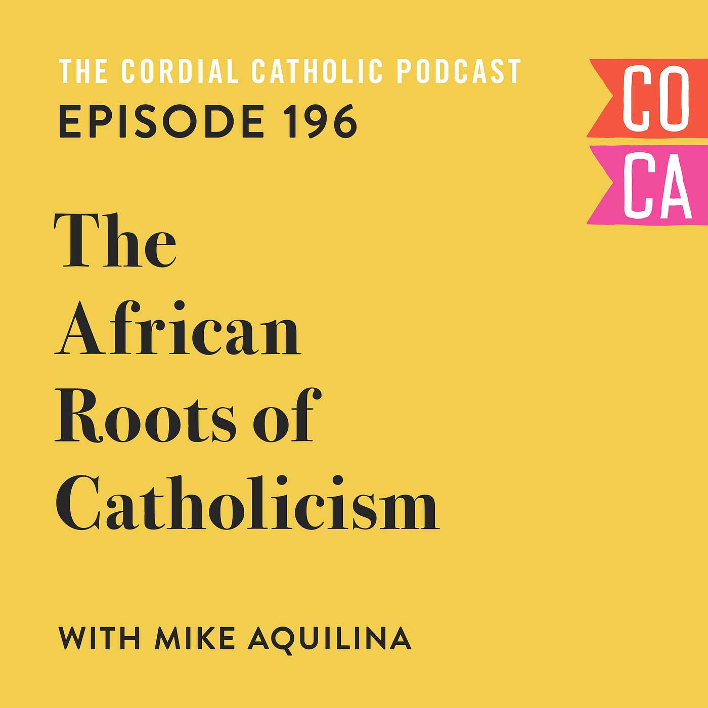 196: The African Roots of Catholicism (w/ Mike Aquilina)