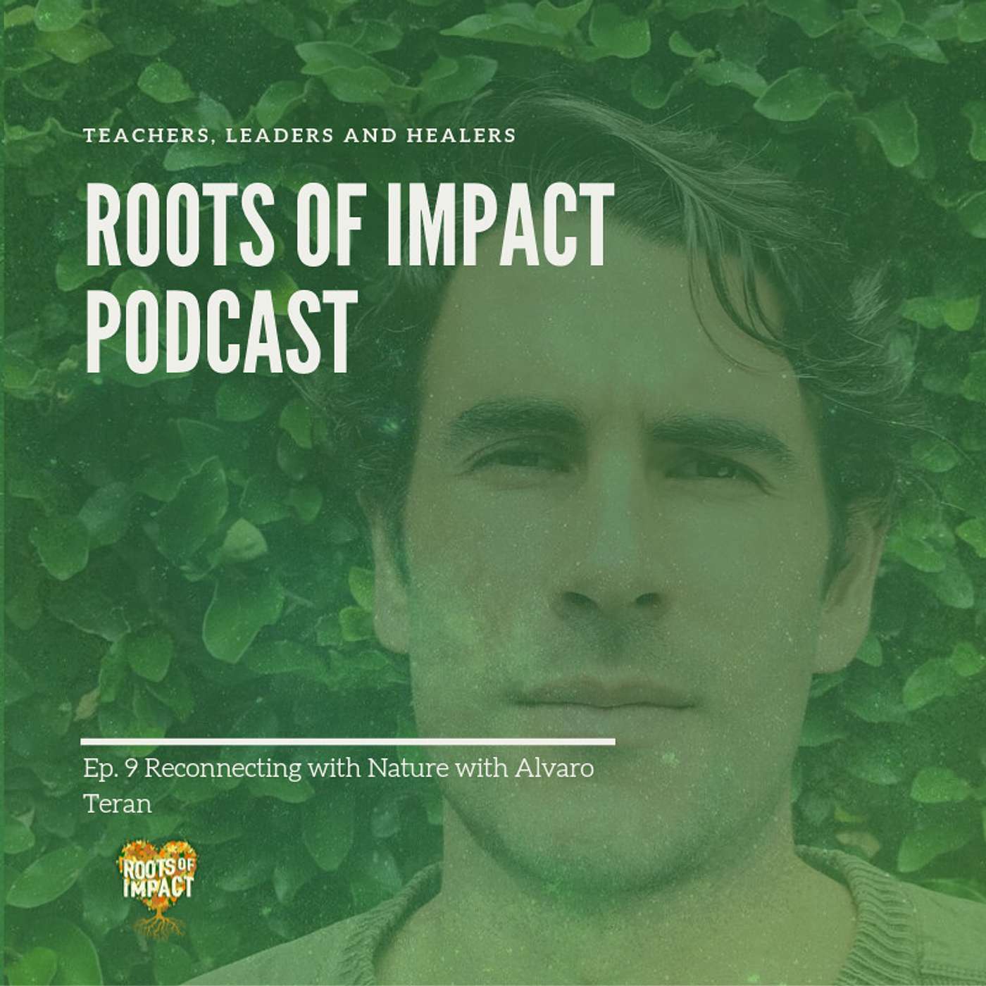 Reconnecting with Nature with Alvaro Teran (Ep. 9)