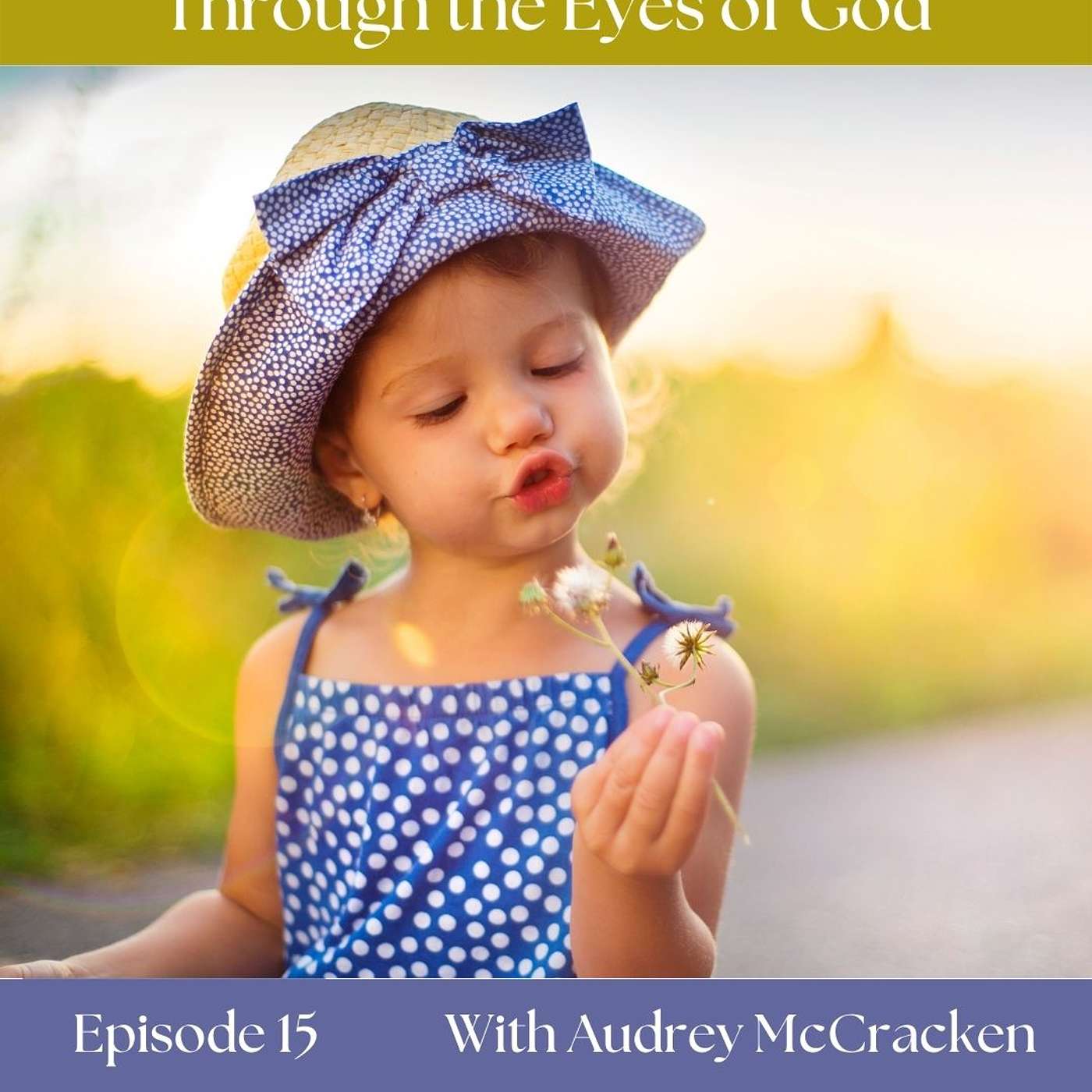 Seeing Your Child Through the Eyes of God
