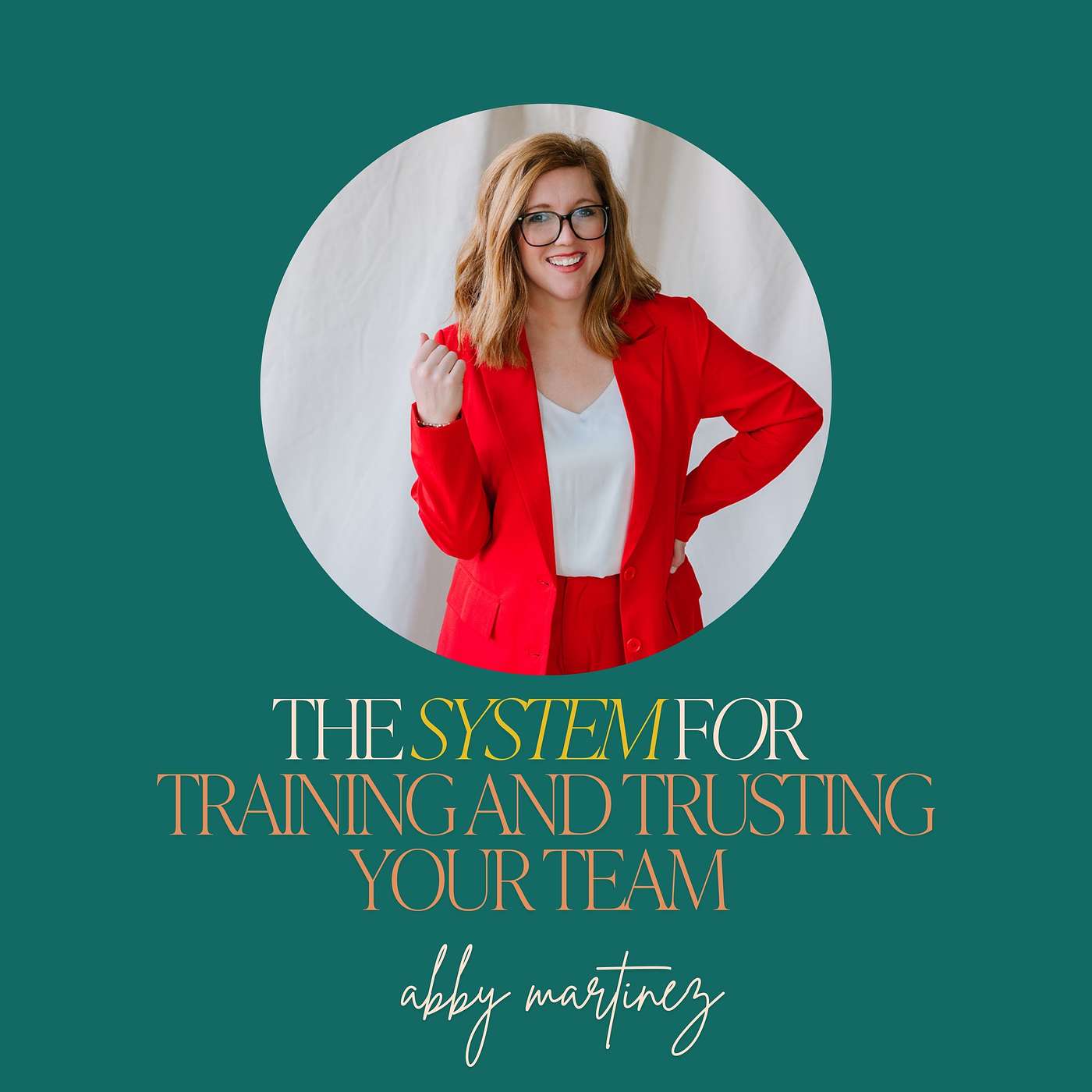 38: The System for Training and Trusting Your Team with Abby Martinez