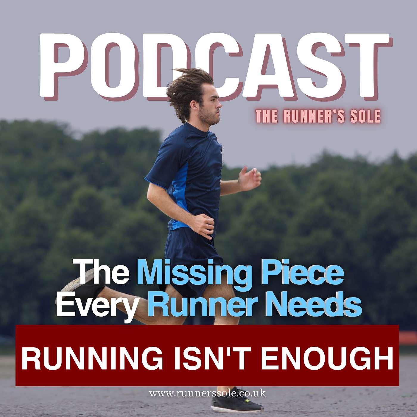 Running Isn't Enough: The Missing Piece Every Runner Needs | The Runner's Sole Podcast episode artwork