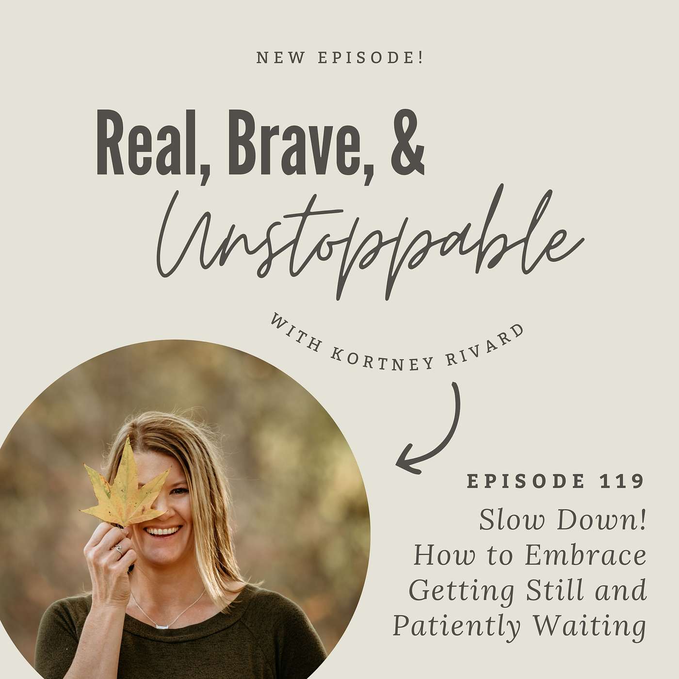 Ep 119:  Slow Down! How to Embrace Getting Still and Patiently Waiting