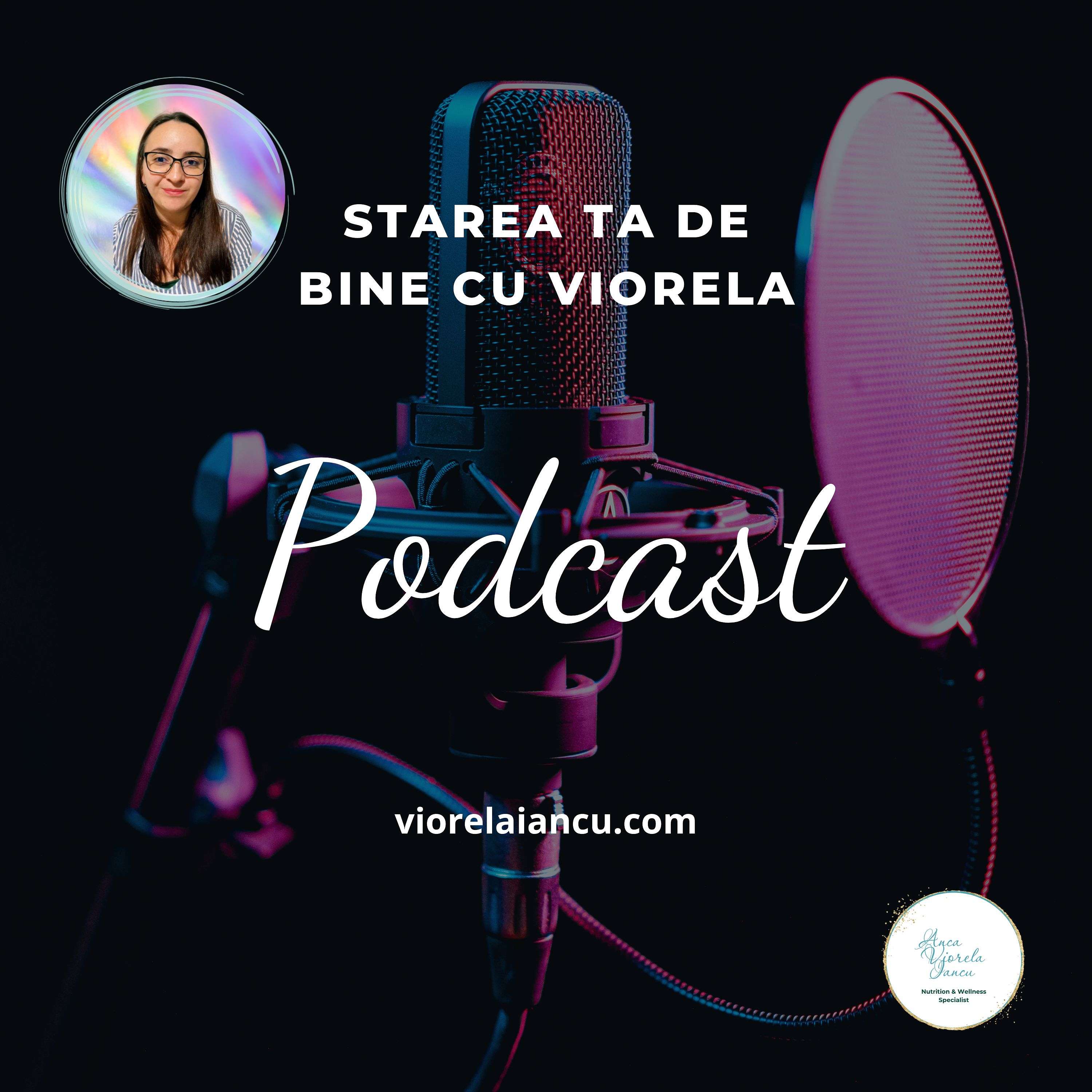 Starea Ta de Bine - Viorela's Podcast
