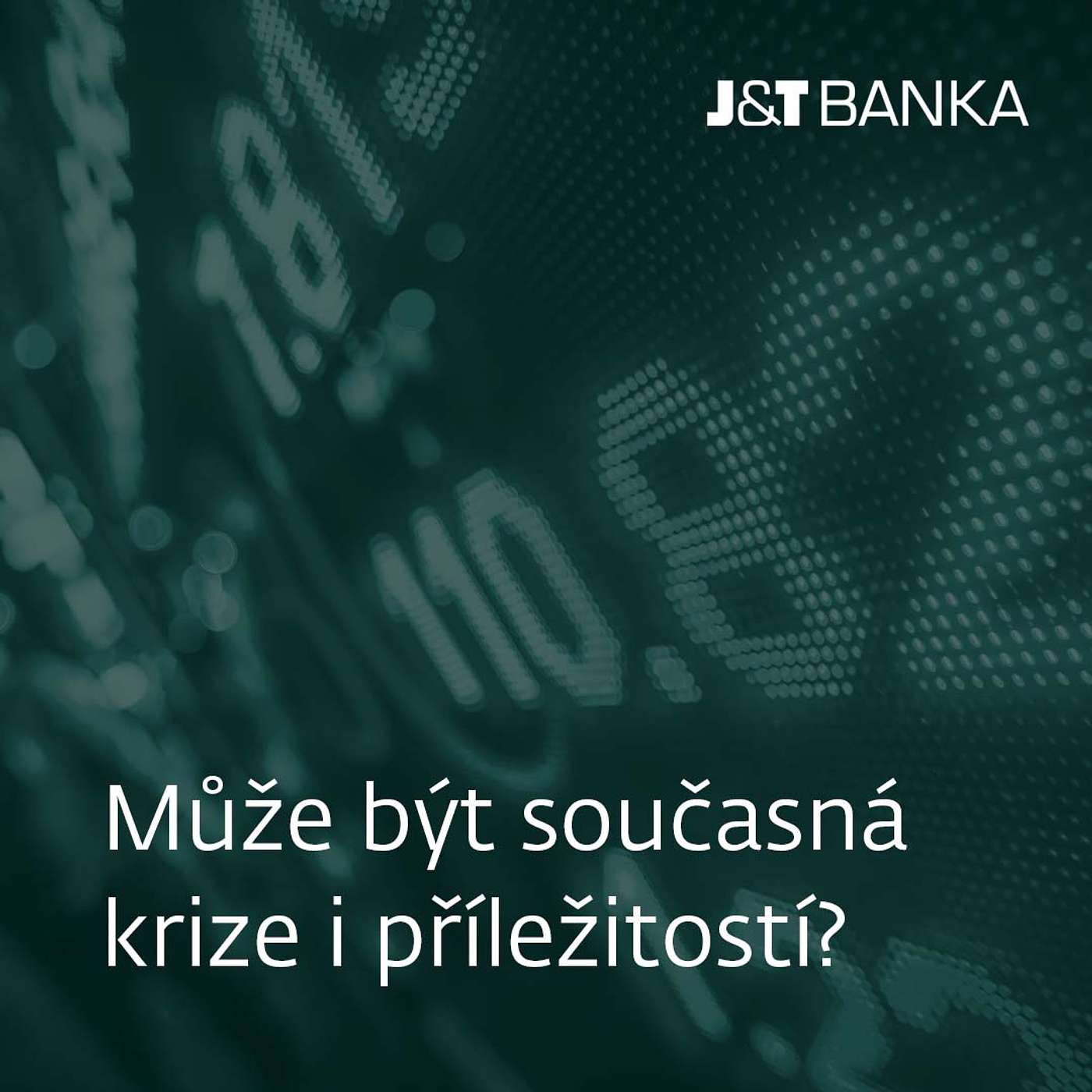 J&T BANKA Live: Může být současná krize příležitostí?