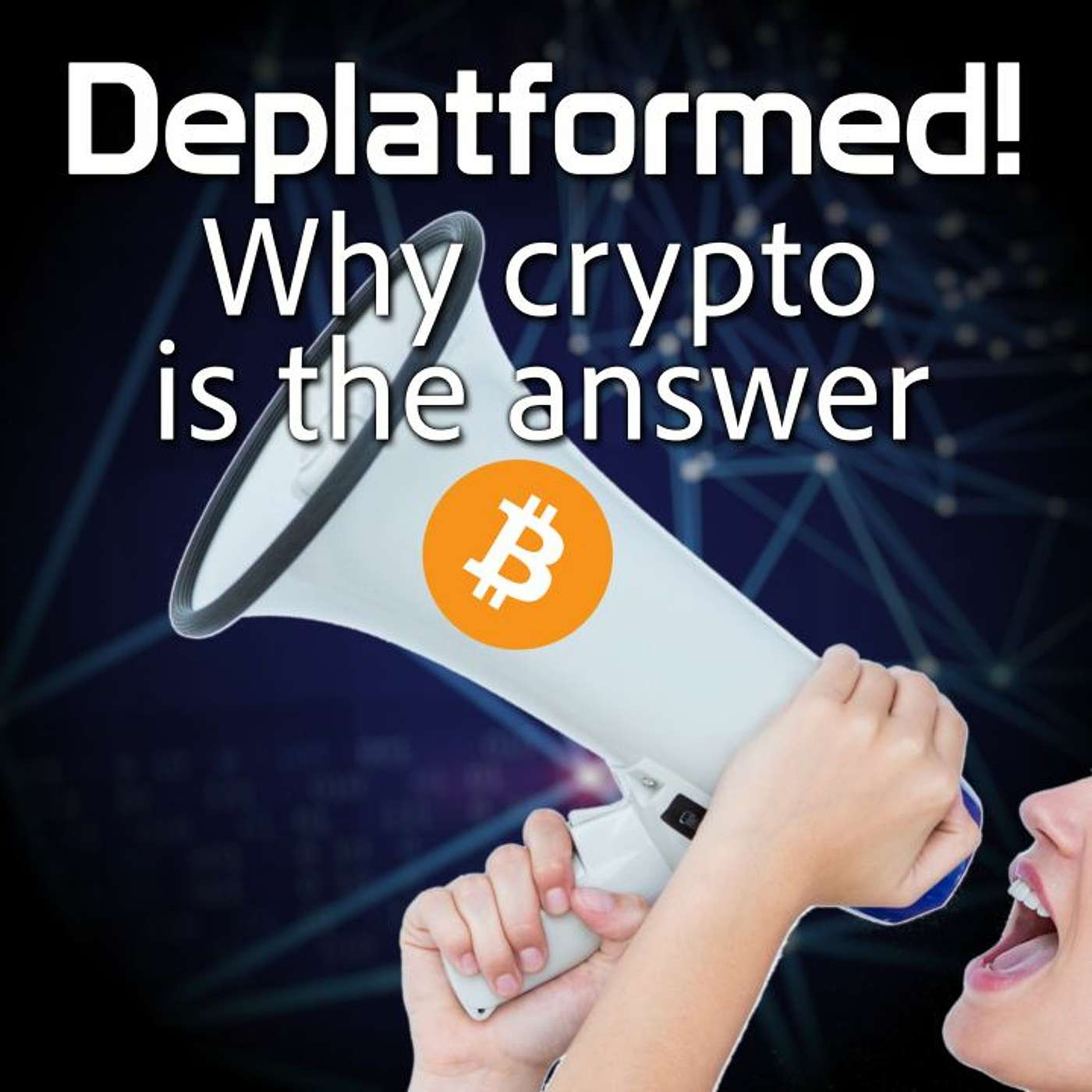 Deplatformed! Why Crypto Is The Answer