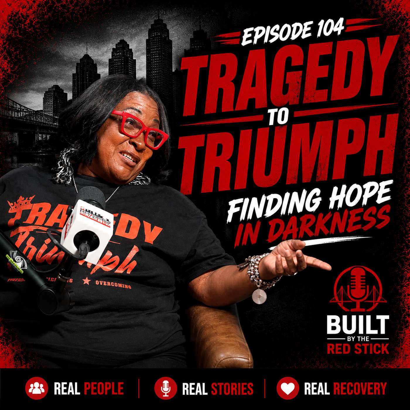 Episode 104 | Tragedy to Triumph | Built By The Red Stick Addiction Recovery Podcast episode artwork