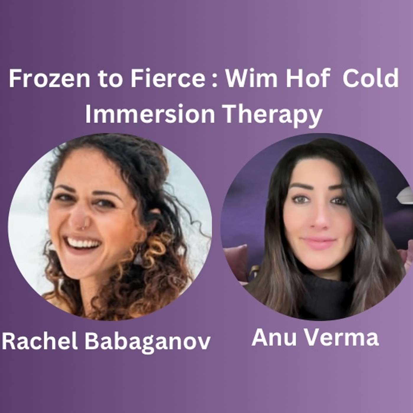 From Frozen to Fierce - Reclaiming Your Power with Wim Hof Instructor, Rachel Babaganov