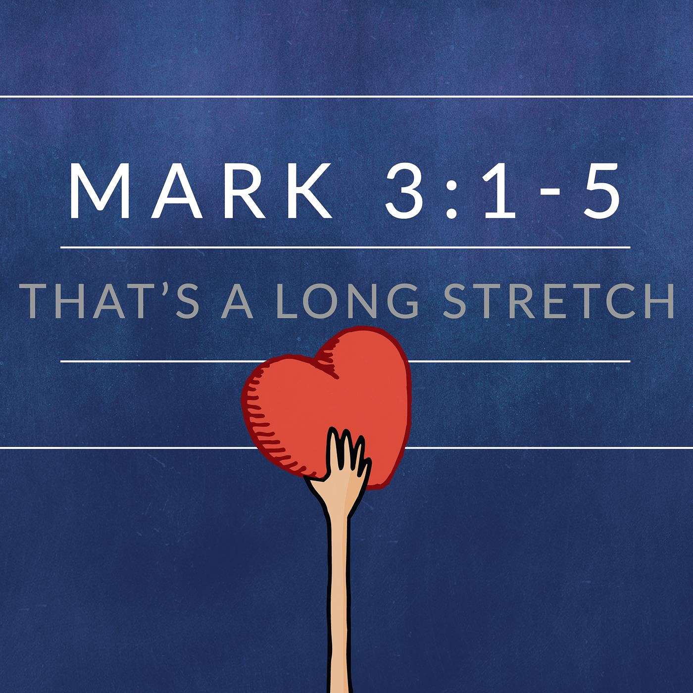 Mark 3:1-5 | That's a Long Stretch