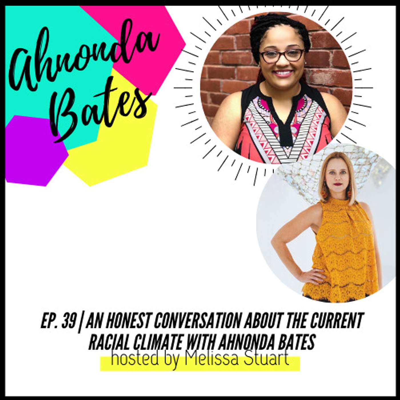 cover of episode Ep. 39 | An honest conversation about the current racial climate with Ahnonda Bates