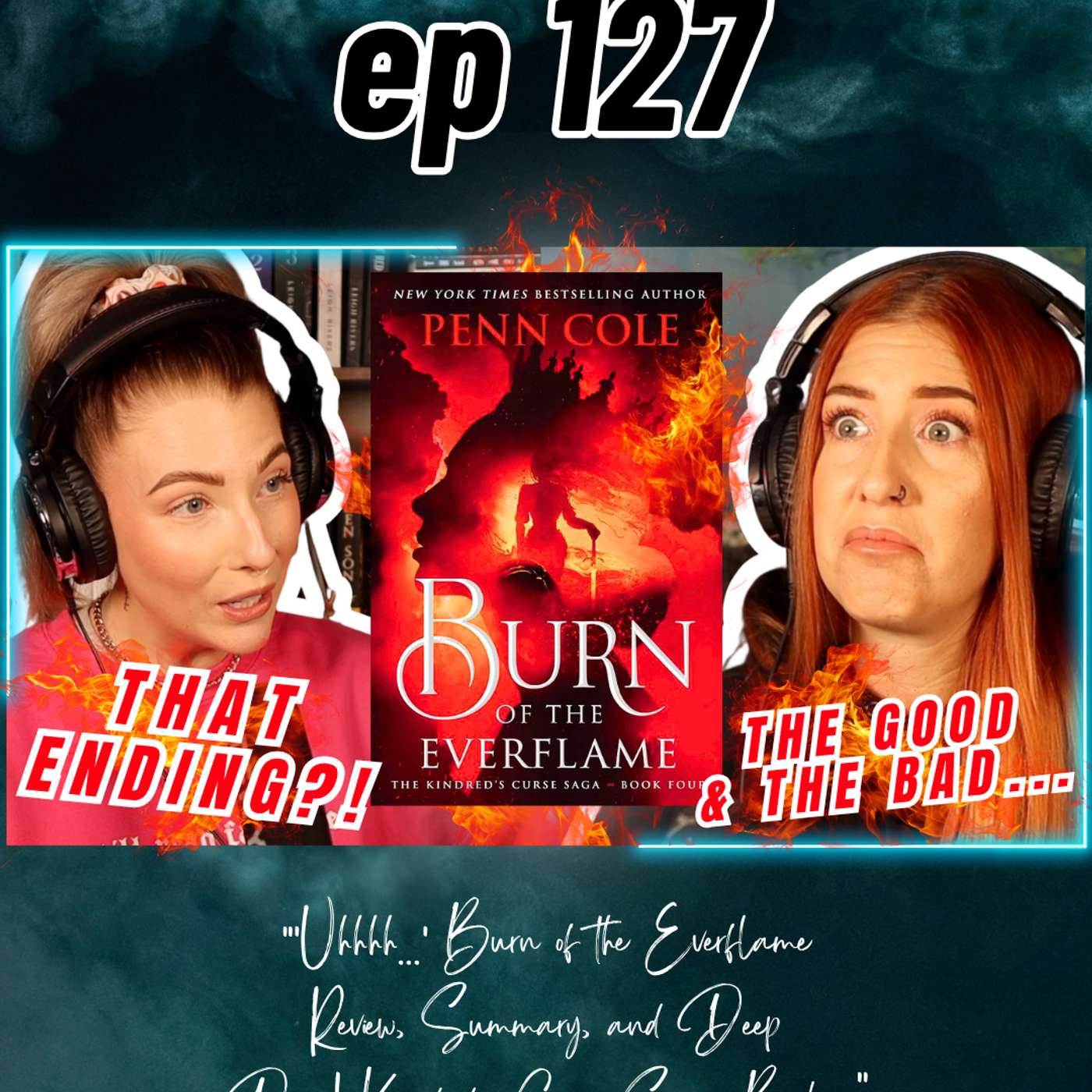 Ep 127 “Uhhh…” 😬🔥 Burn of the Everflame Review, Summary, and Deep Dive | Kindred’s Curse Saga Book 4