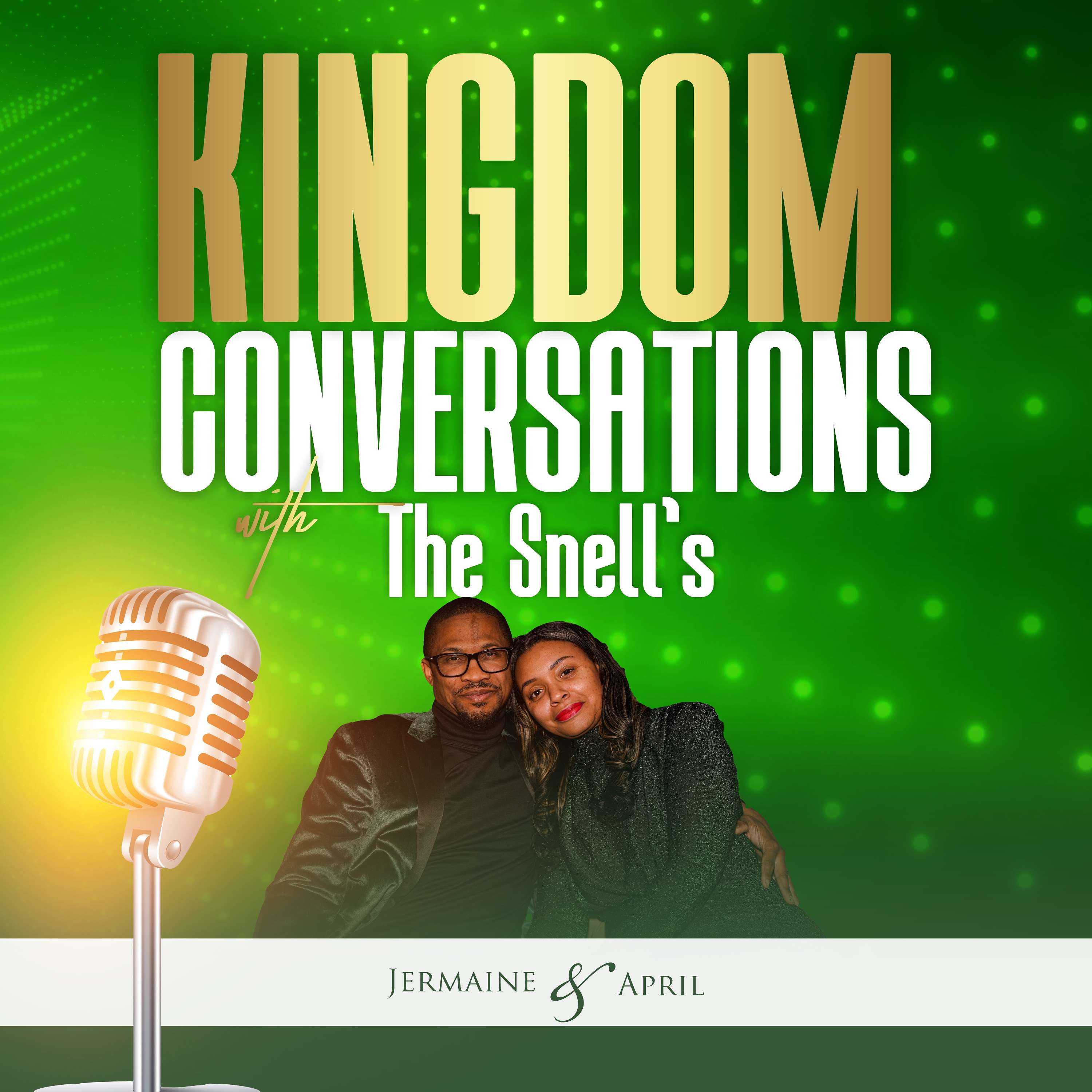 Kingdom Conversations with The Snell’s 