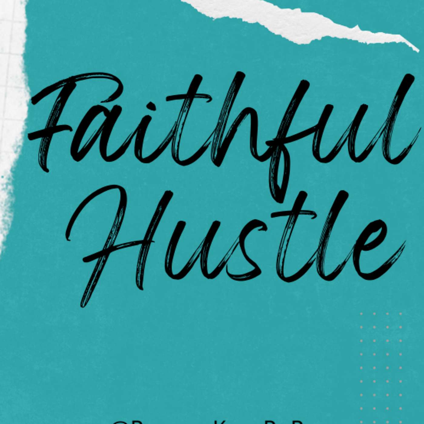 Why Faithful Hustle? My Story, My Mentor, and My Mission episode artwork