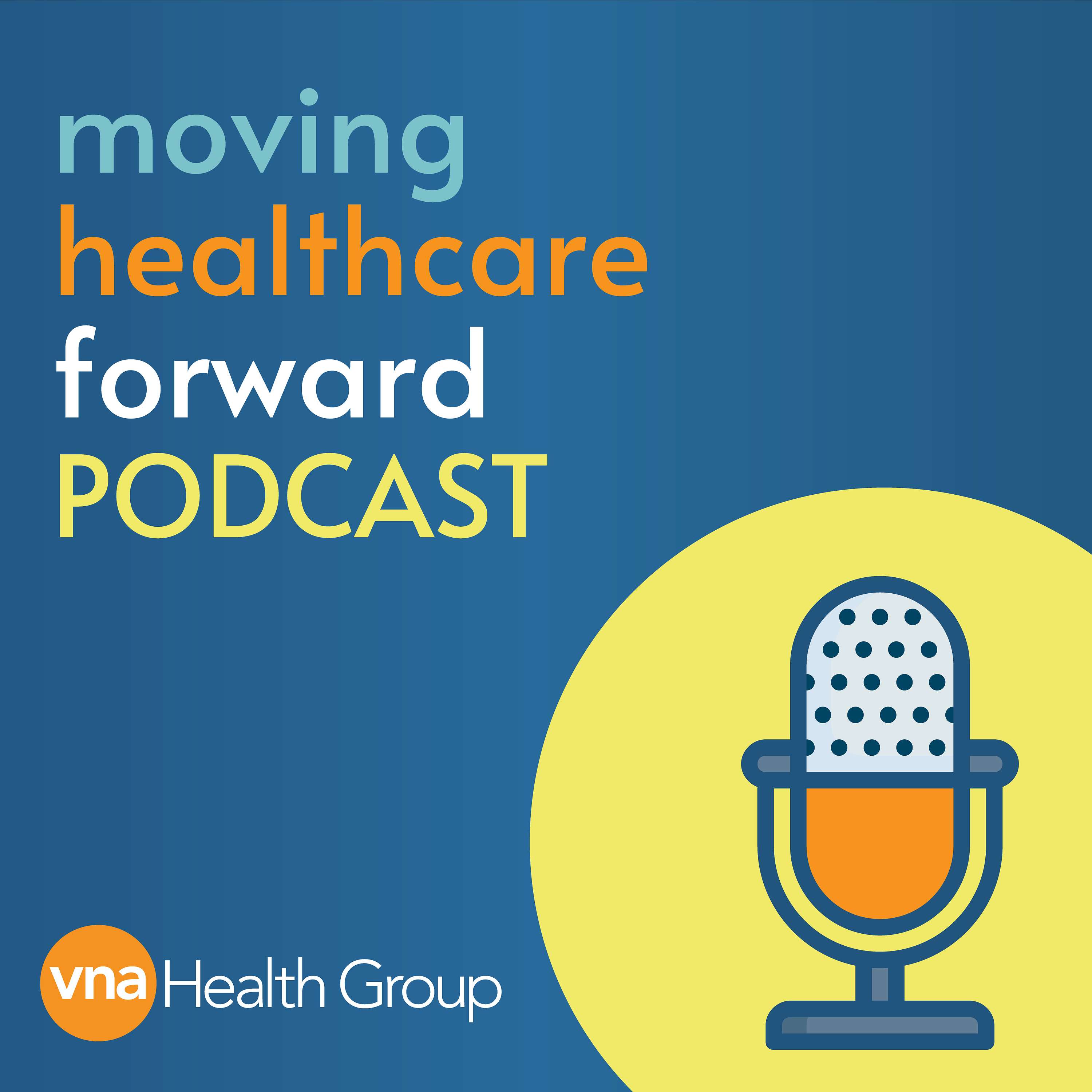 Moving Healthcare Forward Podcast