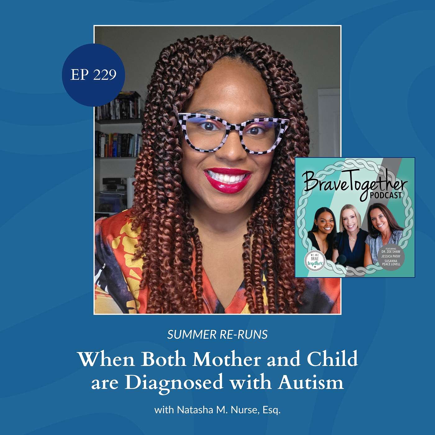 Summer Re-Run: STORY: When Both Mother and Child are Diagnosed with Autism with Natasha M. Nurse Esq. episode artwork