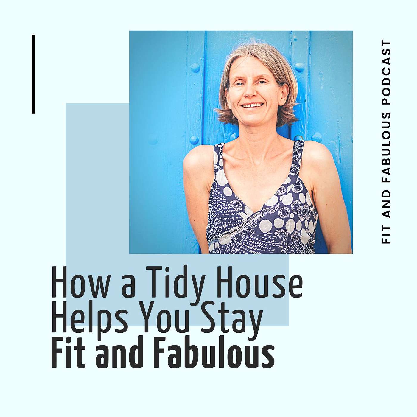 How a Tidy House Helps You Stay Fit and Fabulous Episode 35 episode artwork