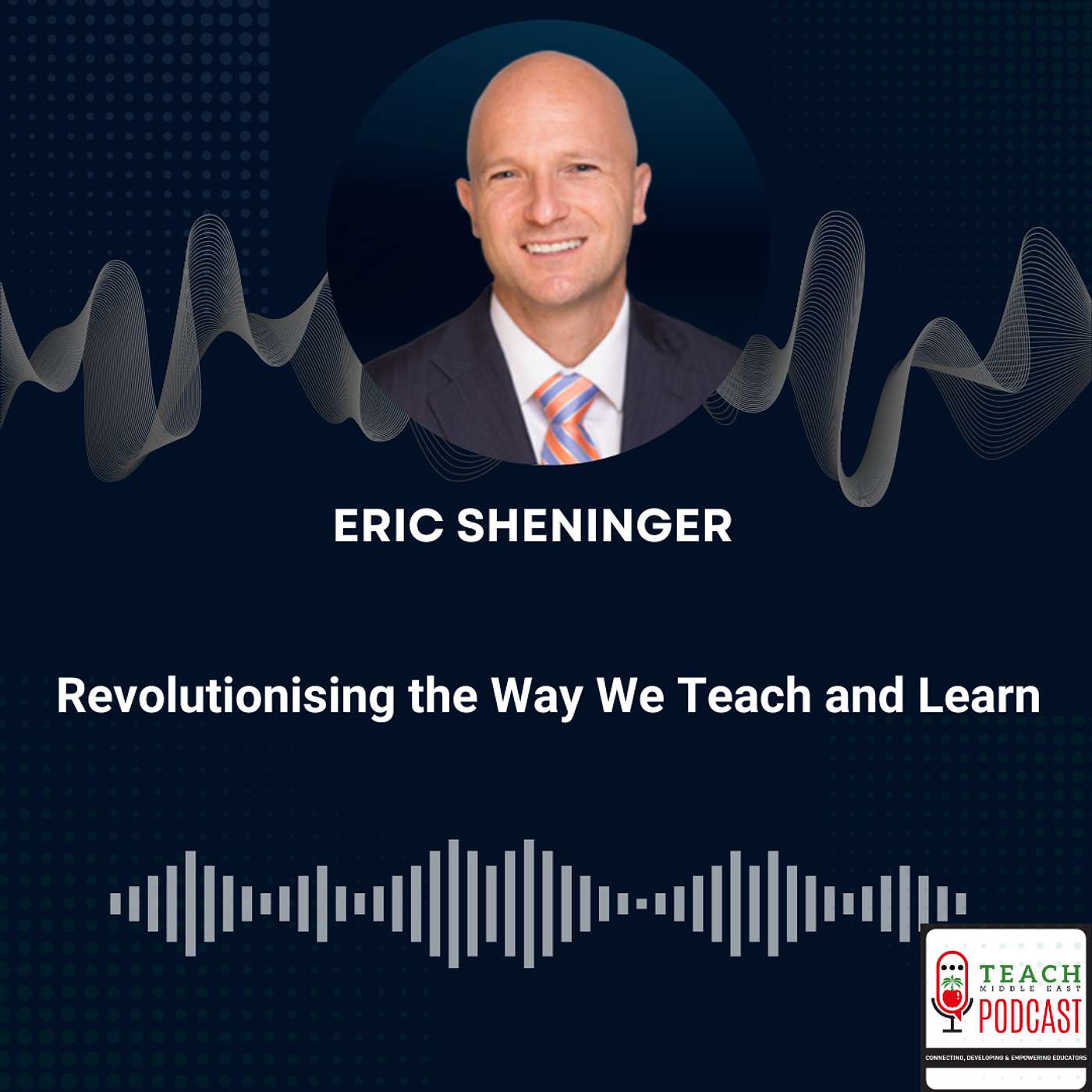 Revolutionising the Way We Teach and Learn with Eric Sheninger