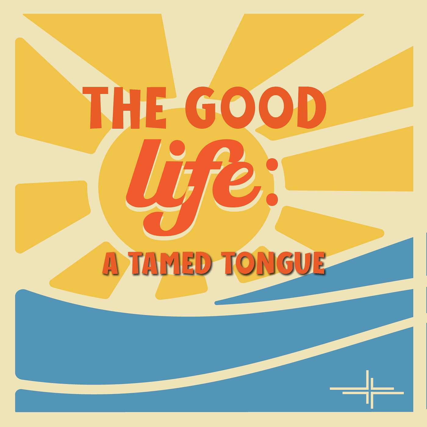 The Good Life: A Tamed Tongue