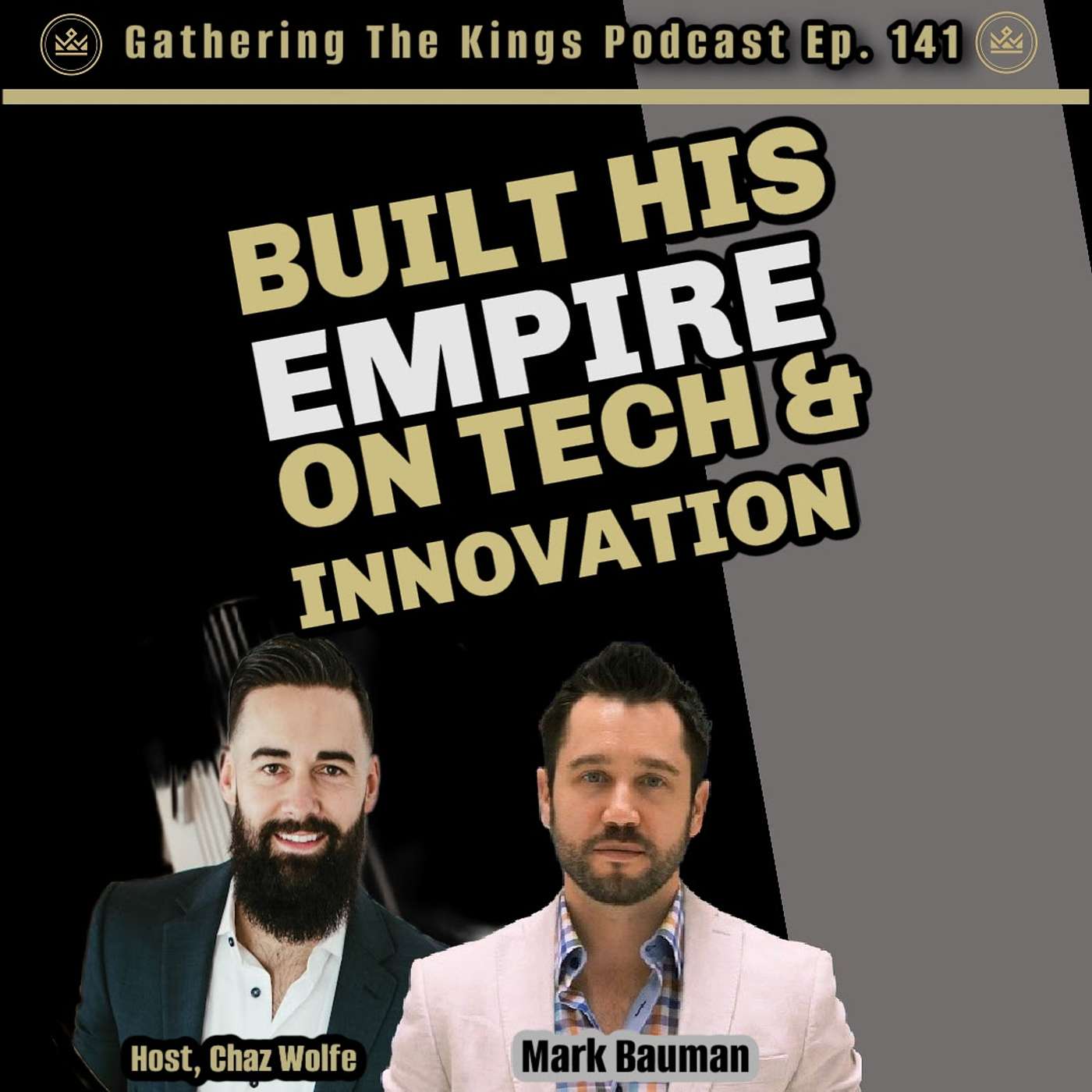 141 | Mark Bauman: The Entrepreneur Who Built an Empire on Tech and Innovation