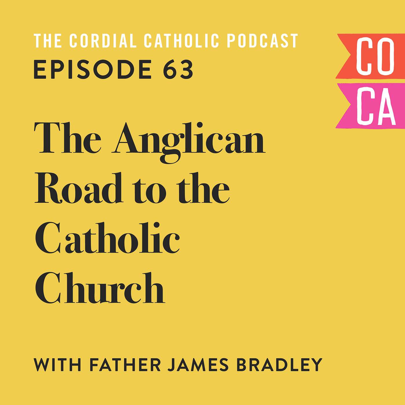 063: The Anglican Road to the Catholic Church (w/ Father James Bradley)