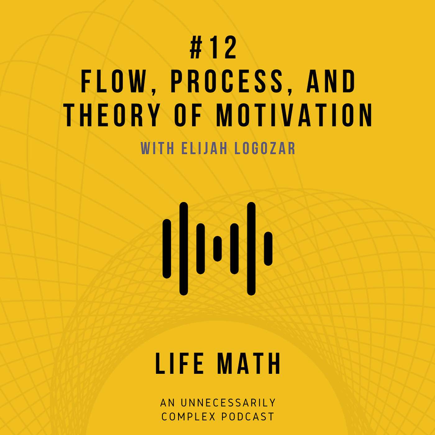 #12 Flow, Process, and Theory of Motivation with Elijah Logozar #12 Flow, Process, and Theory of Motivation with Elijah Logozar