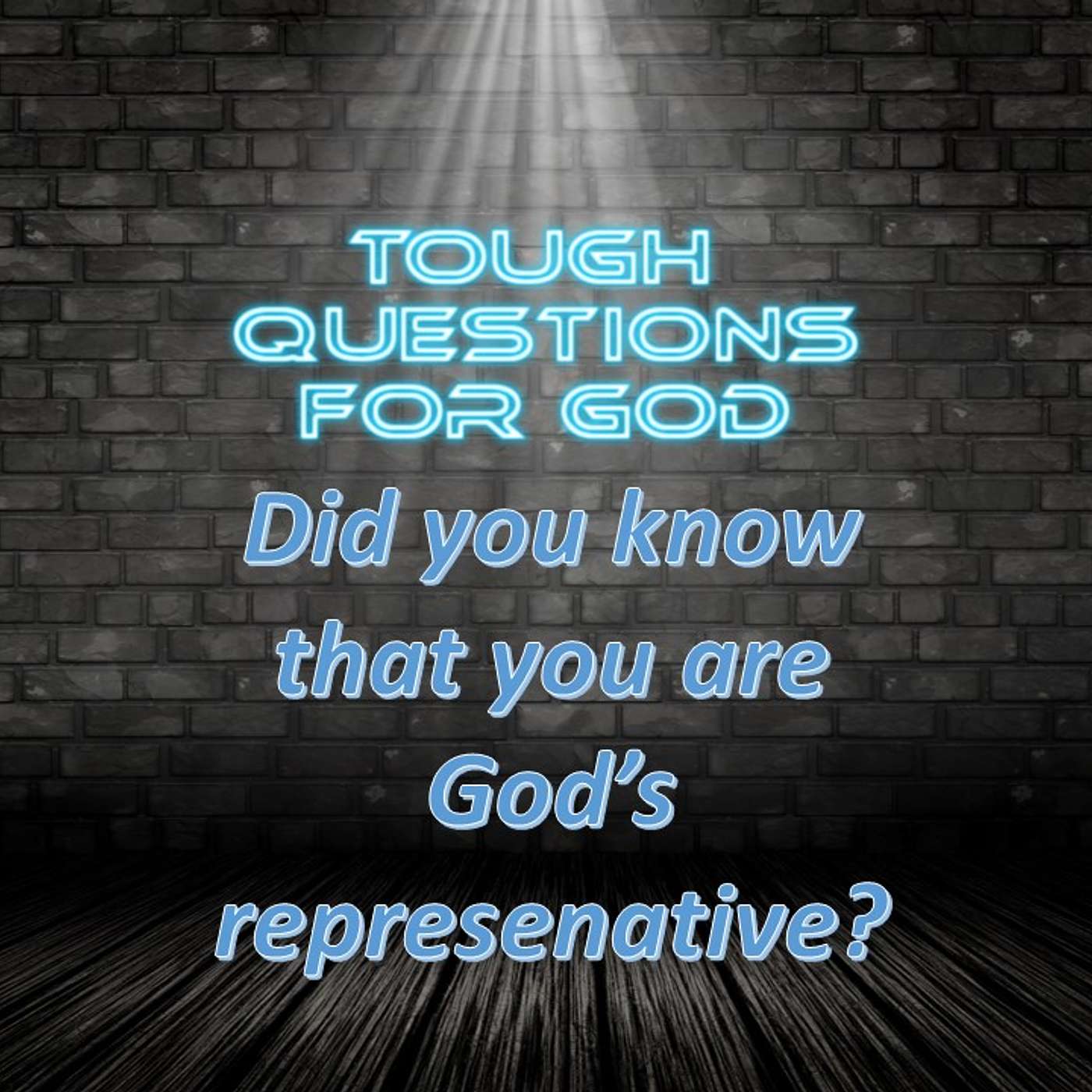 Did you know that you are God’s representative today?