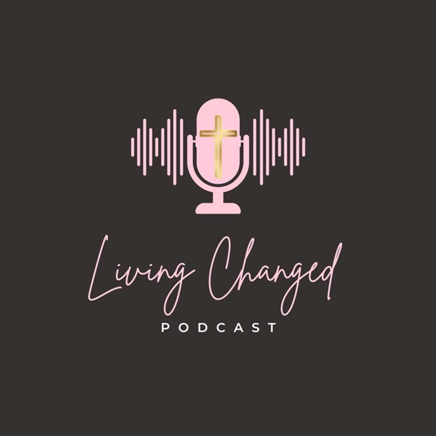 Living Changed Podcast