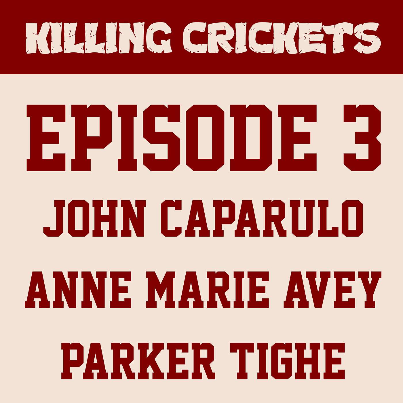 Killing Crickets Episode 3: John Caparulo, Sean Reddy, Tanner Tuttle