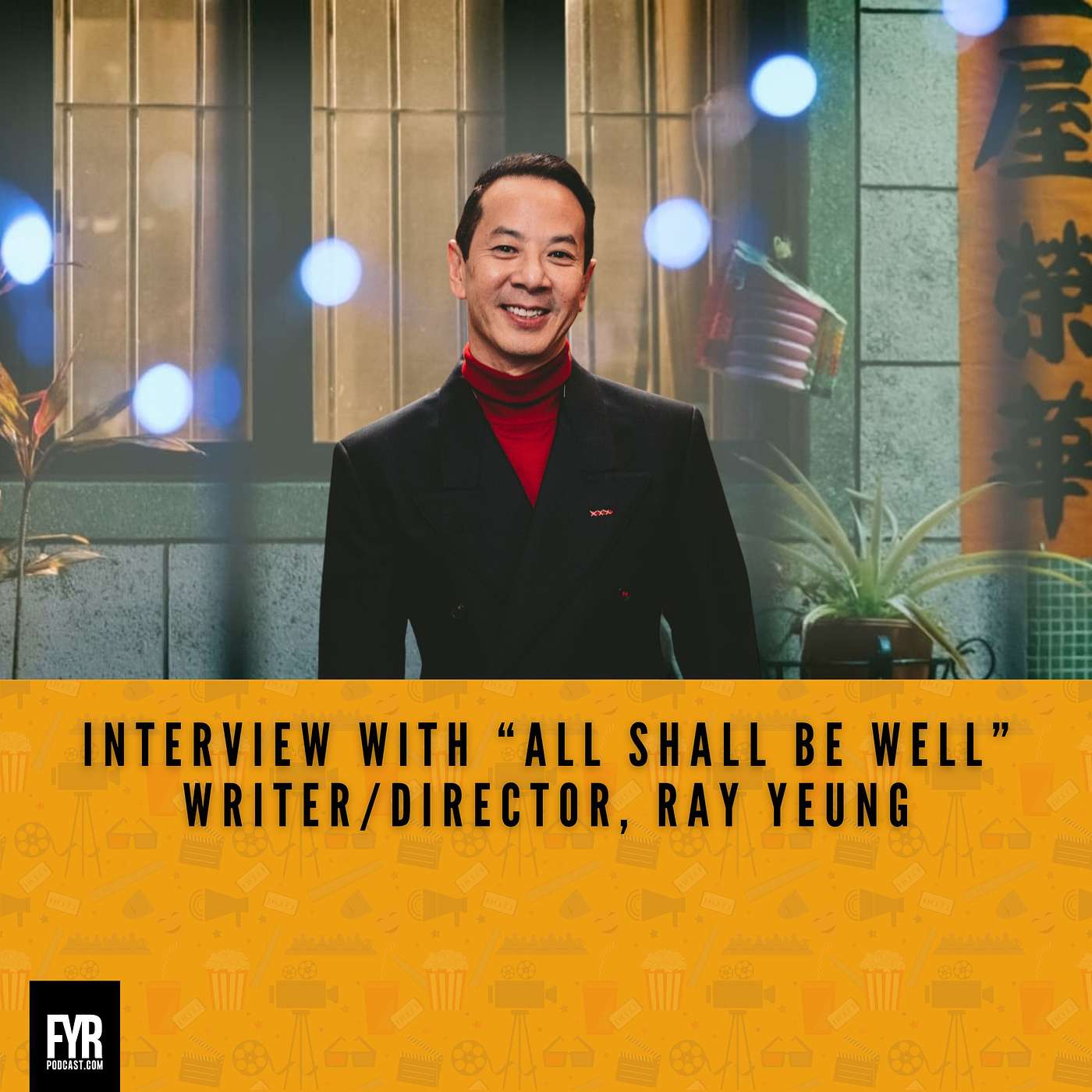 Interview with “All Shall Be Well” writer/Director, Ray Yeung